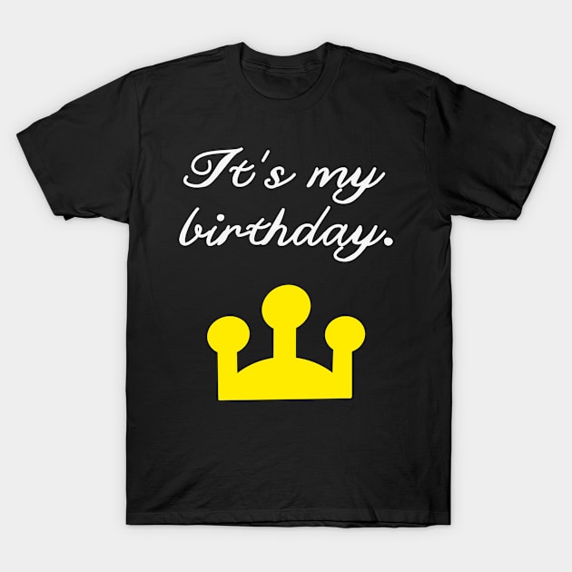 It's my birthday cute crown design T-Shirt by beautifulhandmadeart